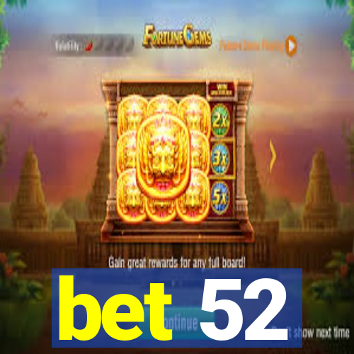 bet 52